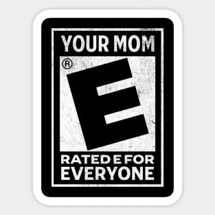 Your Mom Rated E For Everyone Sticker